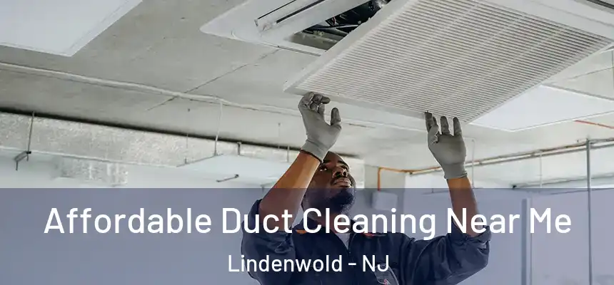  Affordable Duct Cleaning Near Me Lindenwold - NJ