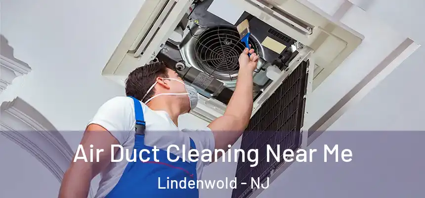  Air Duct Cleaning Near Me Lindenwold - NJ