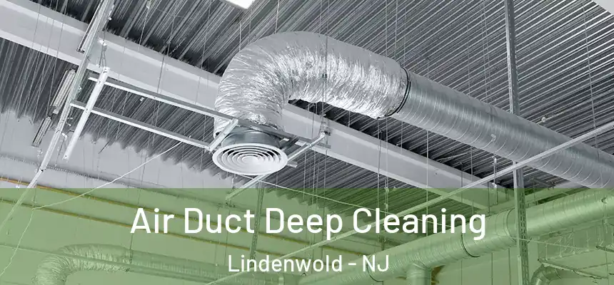  Air Duct Deep Cleaning Lindenwold - NJ