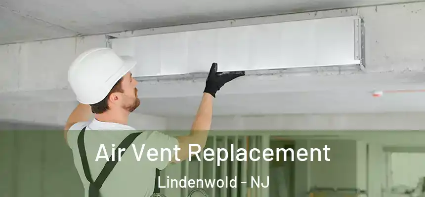Air Vent Replacement Lindenwold - NJ