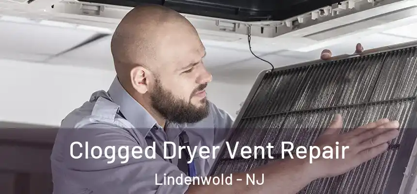Clogged Dryer Vent Repair Lindenwold - NJ