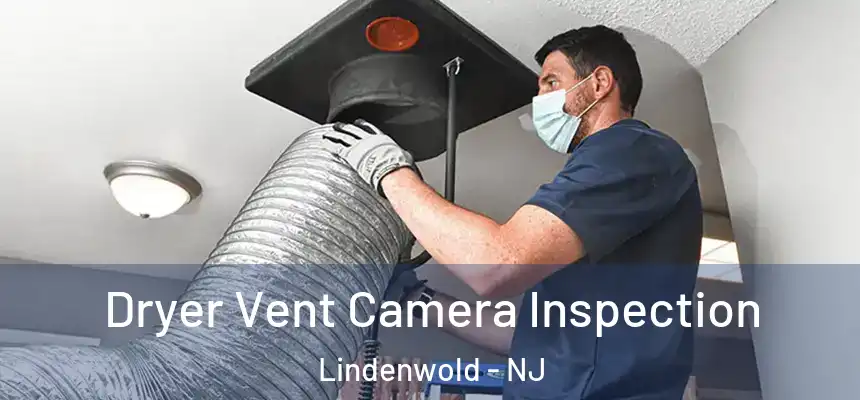 Dryer Vent Camera Inspection Lindenwold - NJ