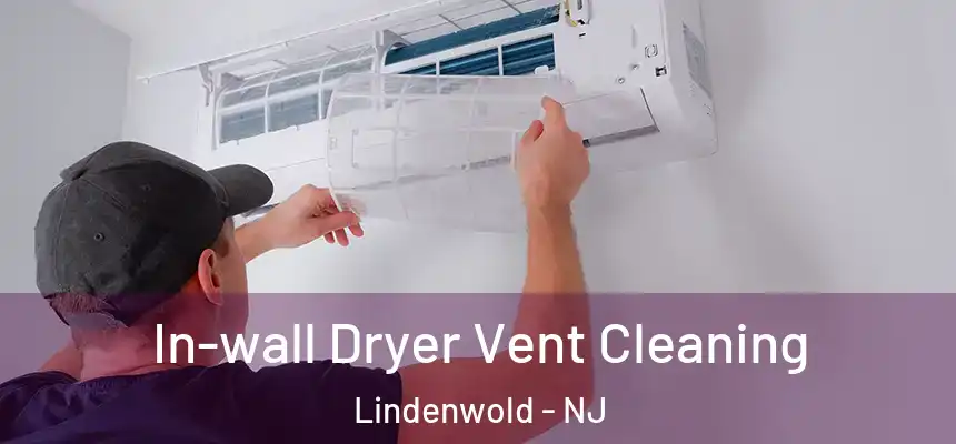 In-wall Dryer Vent Cleaning Lindenwold - NJ
