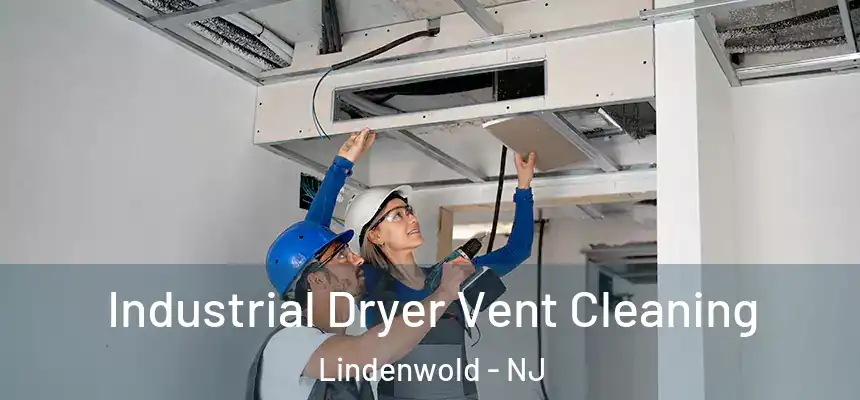 Industrial Dryer Vent Cleaning Lindenwold - NJ