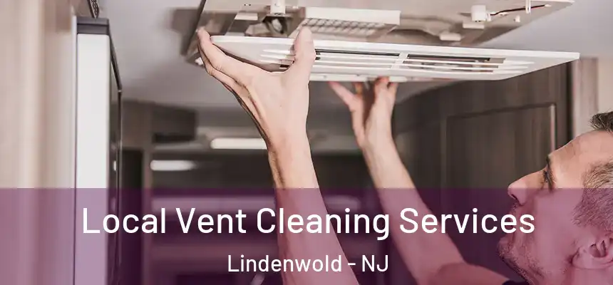 Local Vent Cleaning Services Lindenwold - NJ