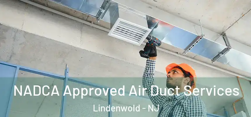  NADCA Approved Air Duct Services Lindenwold - NJ