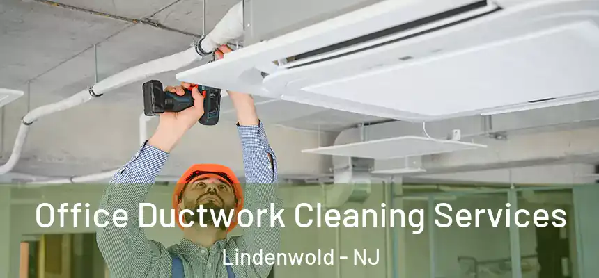 Office Ductwork Cleaning Services Lindenwold - NJ