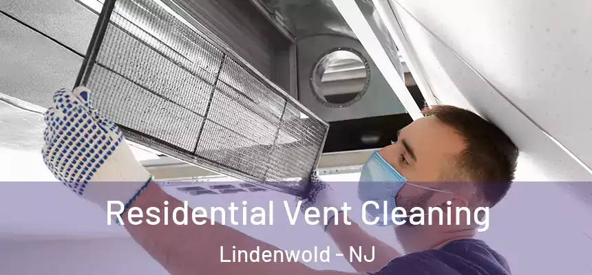 Residential Vent Cleaning Lindenwold - NJ
