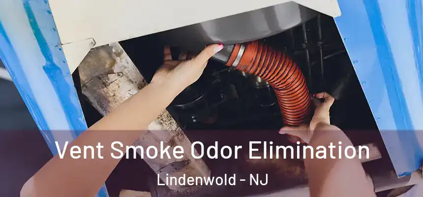 Vent Smoke Odor Elimination Lindenwold - NJ