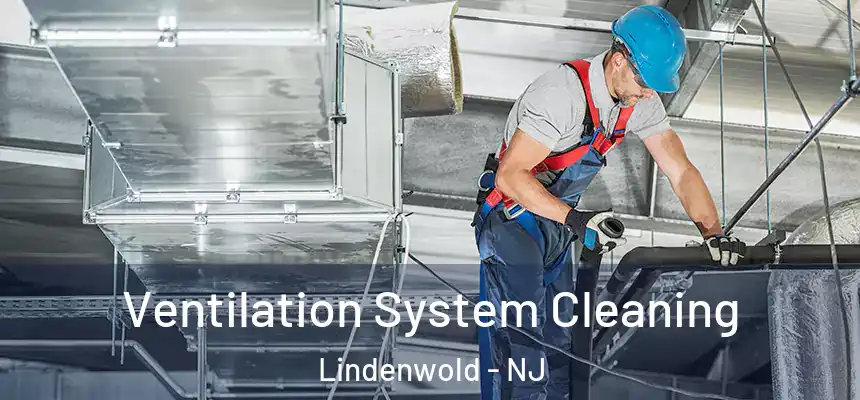  Ventilation System Cleaning Lindenwold - NJ