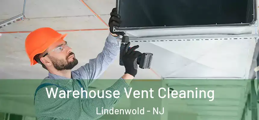 Warehouse Vent Cleaning Lindenwold - NJ