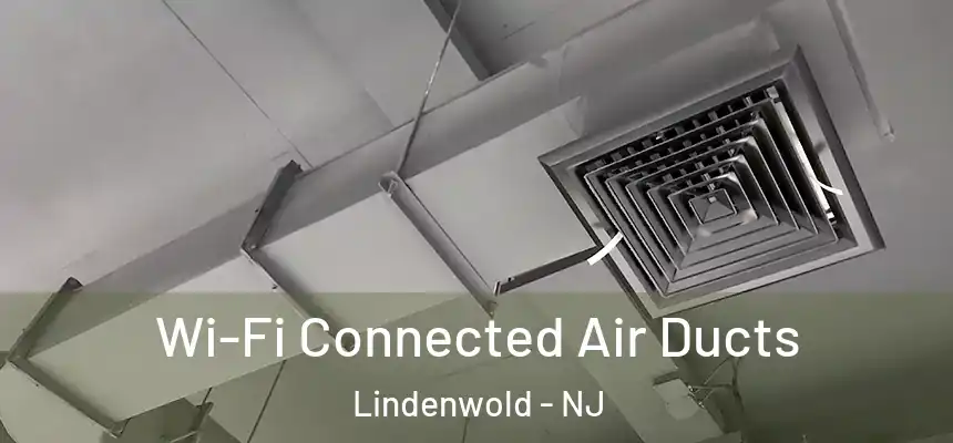  Wi-Fi Connected Air Ducts Lindenwold - NJ